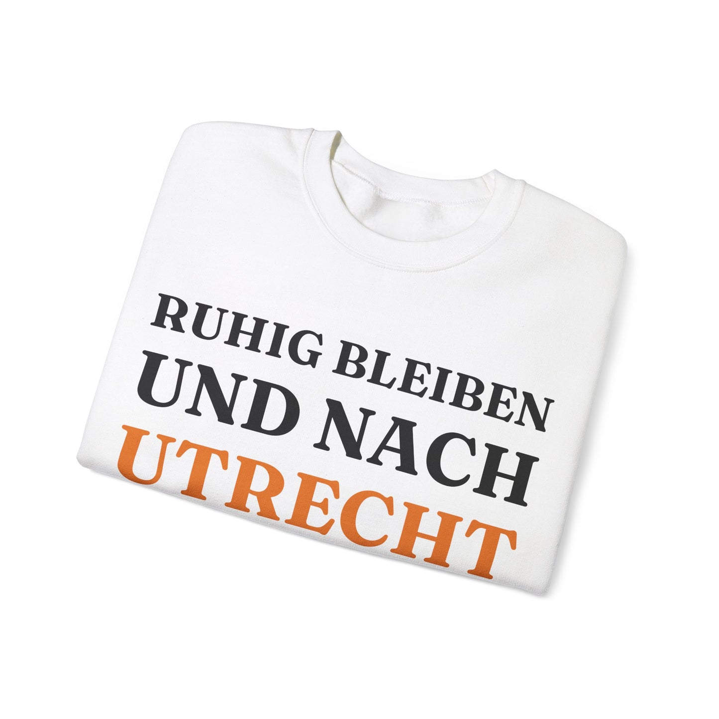 "Ruhig bleiben und nach - Utrecht“ Sweatshirt