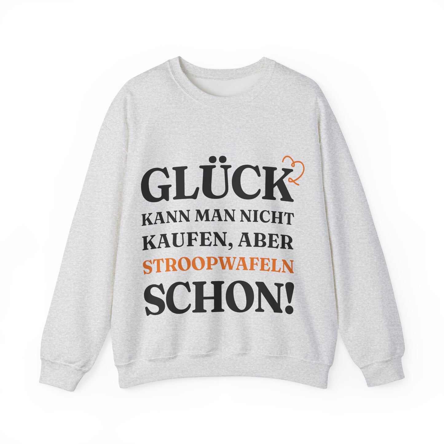 ''Glück kann man nicht kaufen, aber Stroopwafeln schon!'' Sweatshirt