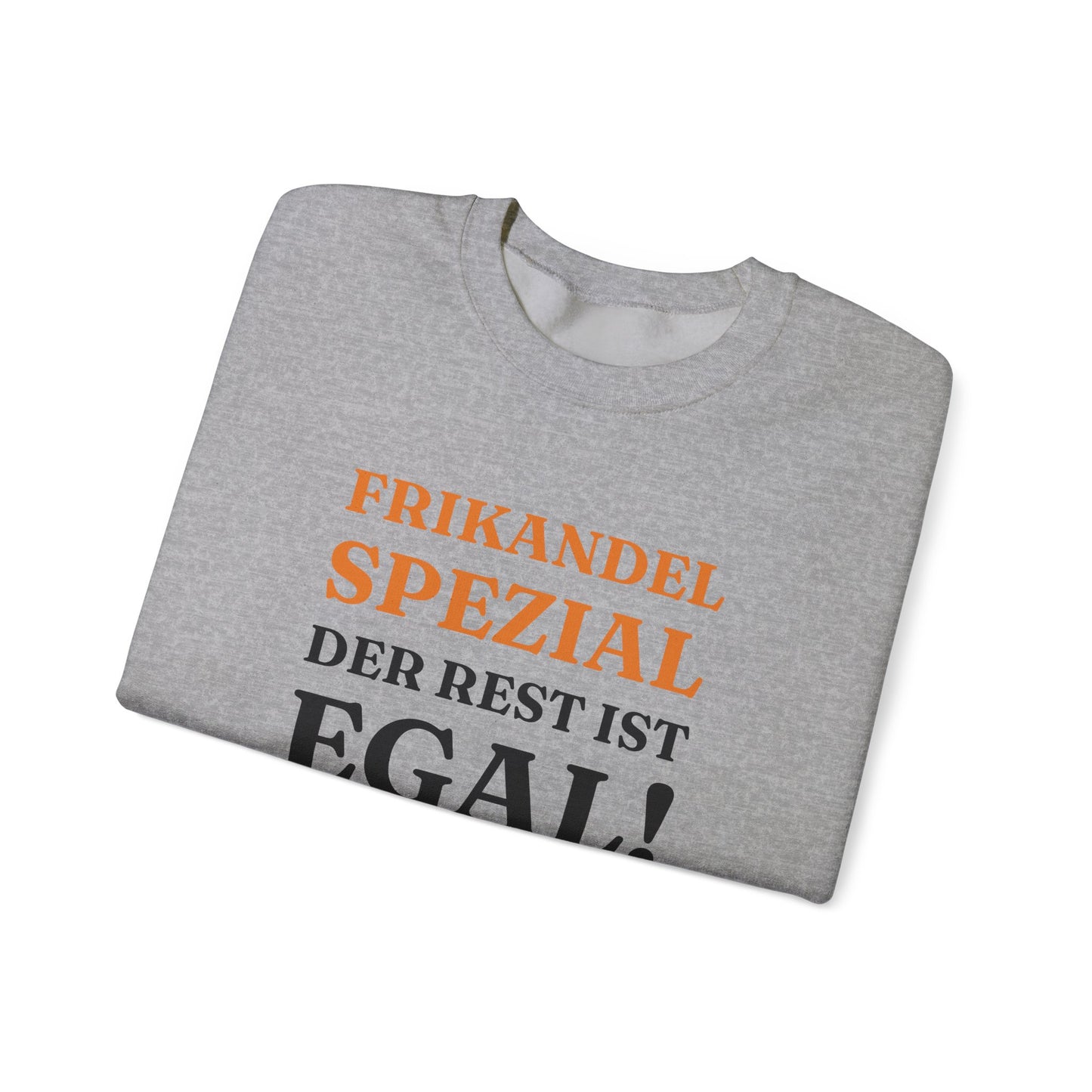 ''Frikandel Spezial, der Rest ist egal!'' Sweatshirt