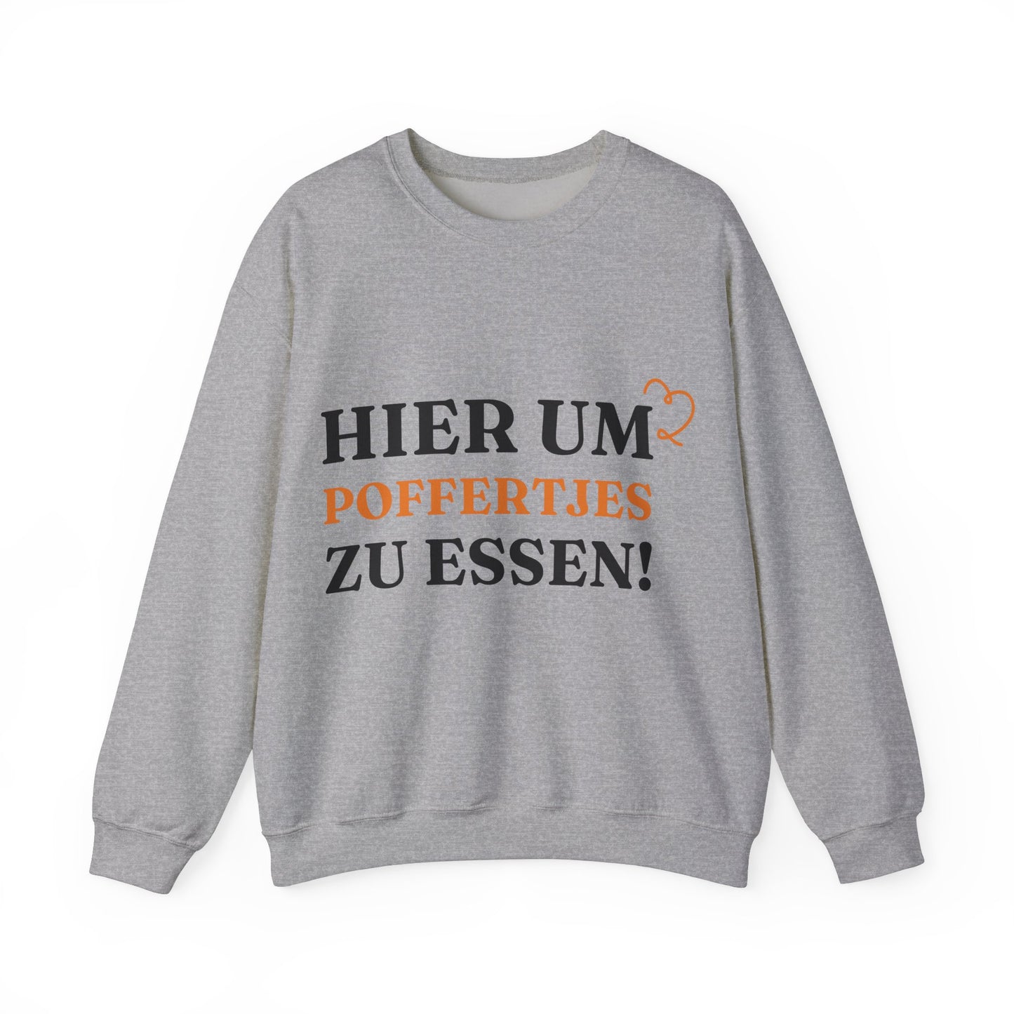 ''Hier, um Poffertjes zu essen!“ Sweatshirt