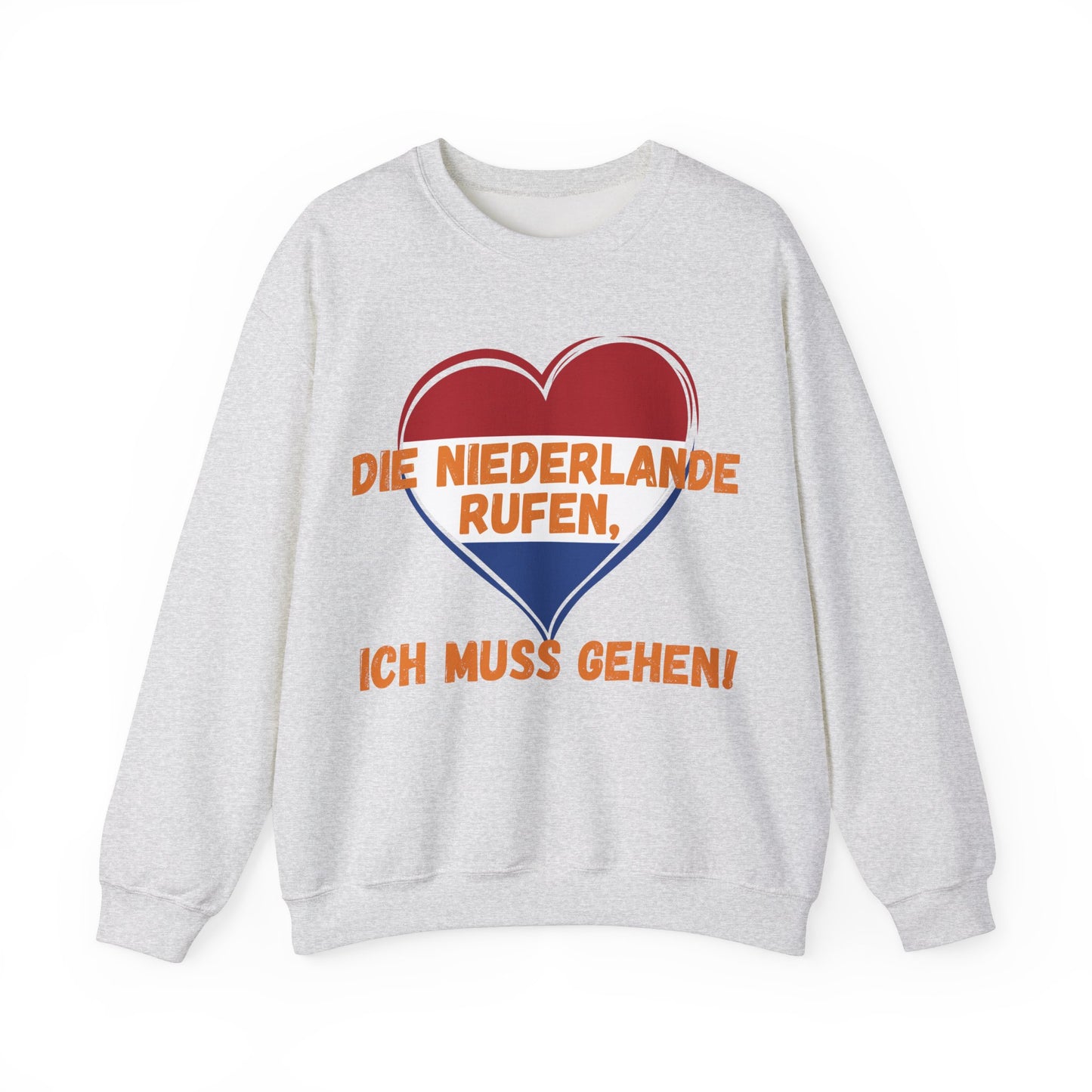 "Die Niederlande rufen, ich muss gehen!“ Sweatshirt