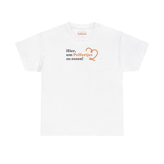 ''Hier, um Poffertjes zu essen!'' T-Shirt