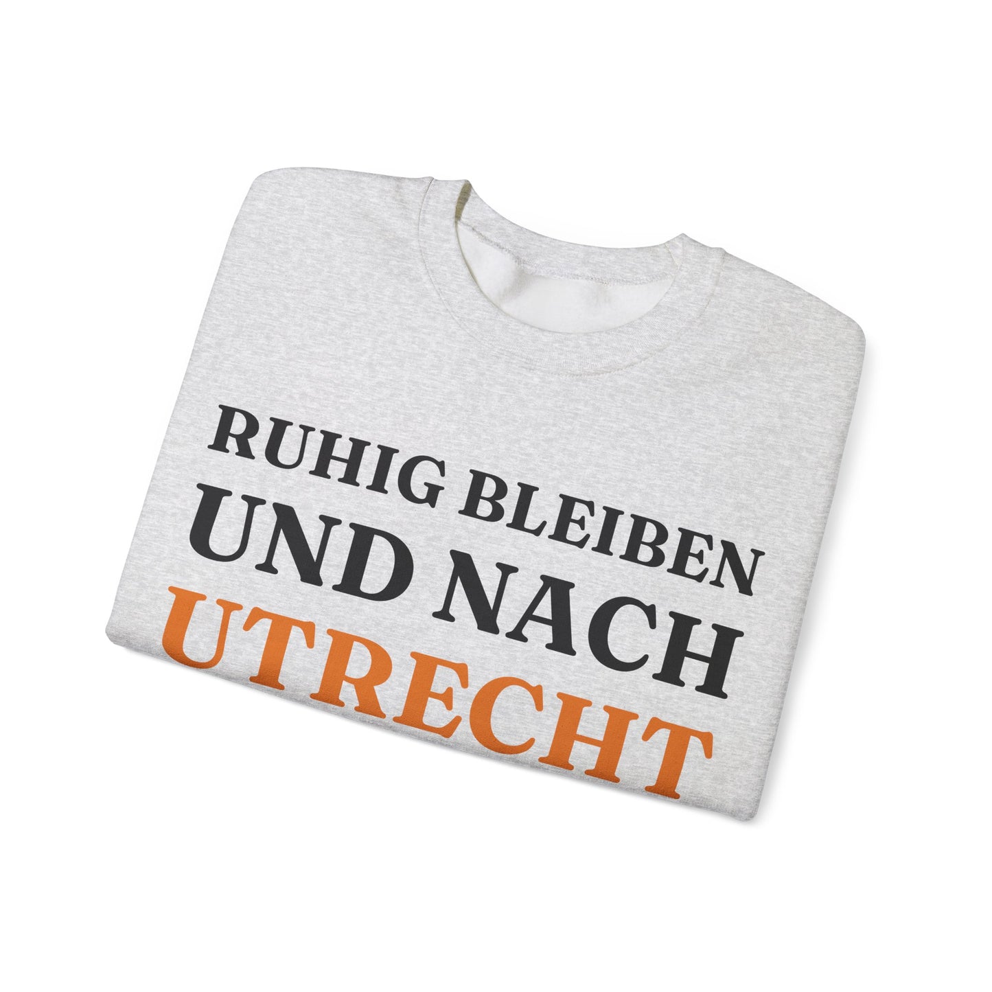 "Ruhig bleiben und nach - Utrecht“ Sweatshirt